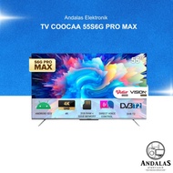 COOCAA-55S6G-PRO MAX UHD- DIGITAL TV ANDROID 10 55S6G PROMAX PRO MAX