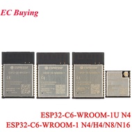 ESP32-C6-WROOM-1 1U N4 N8 N16 H4 ESP32-C6 esp32c6 2.4GHz Wi-Fi 6 Ble 5 Wifi Wireless Module 4MB 8MB 