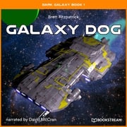 Galaxy Dog - Dark Galaxy Book, Book 1 (Unabridged) Brett Fitzpatrick