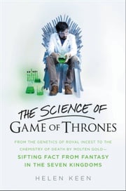 The Science of Game of Thrones Helen Keen