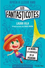 Aprèn a llegir amb Les Fantasticotes 1. La Vera i la sorpresa de la peixera Laura Vila