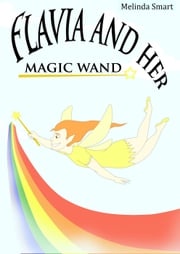 Flavia And Her Magic Wand Melinda Smart