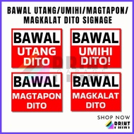 ➔ ◑ ◿ LAMINATED BAWAL Utang/ Umihi/ Magtapon/ Magkalat dito SIGNAGES (MAKAPAL)