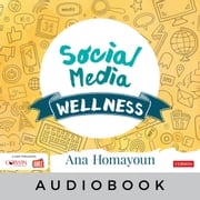 Social Media Wellness Audiobook Ana Homayoun
