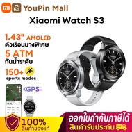 【 รับประกัน1ป 】 Xiaomi Smart watch S3 สมาร์ทวอทช์ ออกซิเจนในเลือด จอแสดงผล AMOLED บลูทูธ 5.2  Xiaomi Watch S3 GPS ในตำแหน่งดาวเทียม ปักกิ่ง  GPS  GLONASS  กาลิเลโอ QZSS