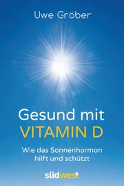 Gesund mit Vitamin D Uwe Gröber