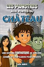 Les Monstres aux Portes du Château: Roman jeunesse fantastique (sorcières, fantômes, zombies, loups-