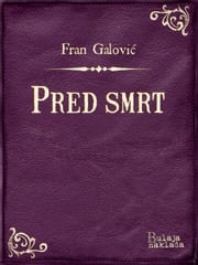 Pred smrt Fran Galović