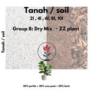 Tanah / soil khas Aroid Group 8: Dry Mix → ZZ plant