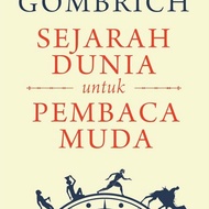 [Marjin Kiri] World History for Young Readers - Ernst H. Gombrich (Translation: Elisabeth Soeprapto-