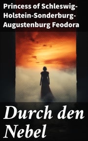 Durch den Nebel Princess of Schleswig-Holstein-Sonderburg-Augustenburg Feodora