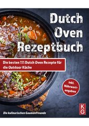 DUTCH OVEN REZEPTBUCH Die kulinarischen Gaumenfreunde