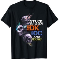 Newest Stuck Between Idk Idc And Idgaf Funny Skull Lover T-Shirt