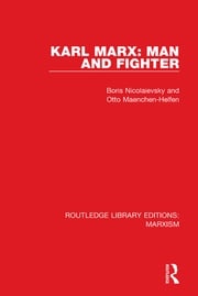 Karl Marx: Man and Fighter Boris Nicolaievsky