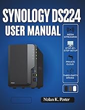 Synology DS224 User Manual: Step-by-Step Setup, Secure Backups, Media, Private Cloud Mastery, and Ho