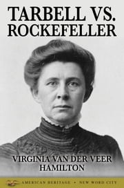 Tarbell Vs. Rockefeller Virginia Van Der Veer Hamilton
