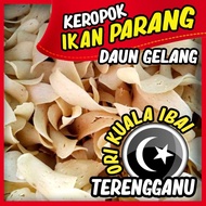 300G KEROPOK IKAN PARANG DAUN GELANG, ORI KUALA IBAI TERENGGANU