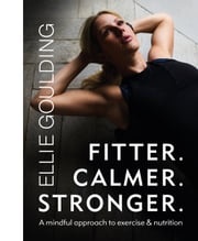Fitter. Calmer. Stronger. Ellie Goulding