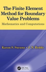 The Finite Element Method for Boundary Value Problems Karan S. Surana