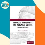 Financial Mathematics For Actuarial Science : The Theory of Interest by Richard James Wilders (UK ed