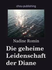 Die geheime Leidenschaft der Diane Nadine Romin