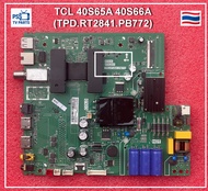 เมนบอร์ด ทีวี TCL 40S65A 40S66A (TPD.RT2841.PB772)  เบอร์จอ V400HJ9-PE1 อะไหล่แท้ / ถอด สภาพใหม่ใช้ง