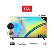 [New 2023] TV TCL 40 นิ้ว FHD 1080P Android 11.0 Smart TV รุ่น 40L5GA ประกันศูนย์1ปี 40L5GA One