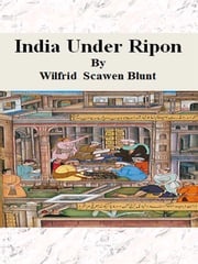 India Under Ripon Wilfrid Scawen Blunt