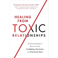 Healing from Toxic Relationships: 10 Essential Steps to Recover from Gaslighting, Narcissism