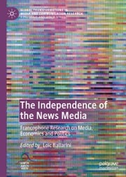 The Independence of the News Media Loïc Ballarini