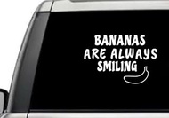 Bananas are Always Smiling Sarcastic Humor Funny Quote Window Laptop Vinyl Decal Decor Mirror Wall Bathroom Bumper Stickers for Car 5.5” Inch