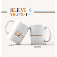 BELIEVE IN YOURSELF MUG DESIGNS COFEE TEA MUG CHRISTMAS GIFT IDEAS FOR FAMILY AND LOVE ONES