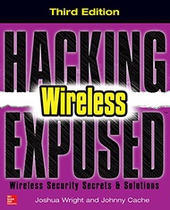 Hacking Exposed Wireless, Third Edition: Wireless Security Secrets & Solutions