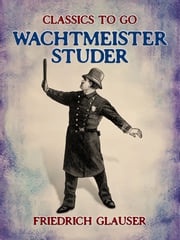Wachtmeister Studer Friedrich C. Glauser