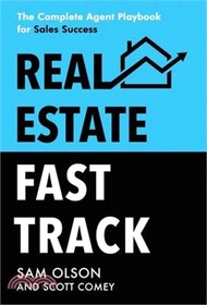 Real Estate Fast Track: The Complete Agent Playbook for Sales Success