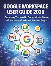 Google Workspace User Guide 2026: Everything You Need to Communicate, Create, and Automate with Gemi
