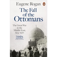 the Fall of the Ottomans the Great War in the Middle East 1914-1920 Eugene L Rogan Paperback