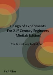 Design of Experiments for 21st Century Engineers (Minitab Edition) Paul Allen