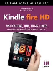 Kindle Fire HD Mode d'emploi Complet Alexandre Boni