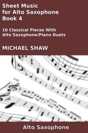 Sheet Music for Alto Saxophone: Book 4 Michael Shaw