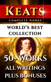 John Keats Complete Works – World’s Best Collection John Keats