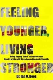 Feeling Younger, Living Stronger Dr. Ian Q. Boos