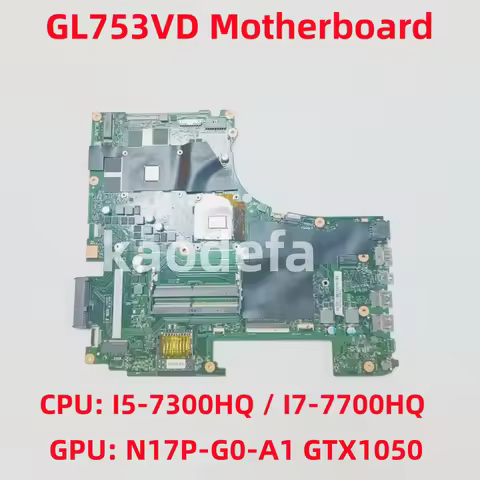 GL753VD GL753VE Motherboard For ASUS GL753VD GL753VE Laptop CPU: I5-7300HQ I7-7700HQ GPU: N17P-G0-A1