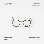 Gọng kính nam nữ chính hãng EYECENTER #B101 nhựa phối kim loại nhập khẩu by Eye Center Vietnam