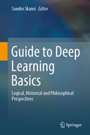 Guide to Deep Learning Basics Sandro Skansi