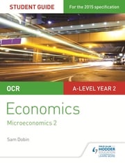 OCR A-level Economics Student Guide 3: Microeconomics 2 Sam Dobin