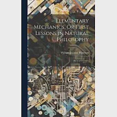 Elementary Mechanics, Or First Lessons in Natural Philosophy: 2d Year’s Course