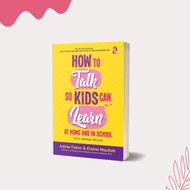 How to Talk So Kids Can Learn at Home and in School: Edisi Bahasa Melayu | Adele Faber & Elaine Mazl