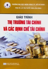 [ Sách ] Giáo Trình Thị Trường Tài Chính Và Các Định Chế Tài Chính - PGS.TS Lê Thị Tuyết Hoa