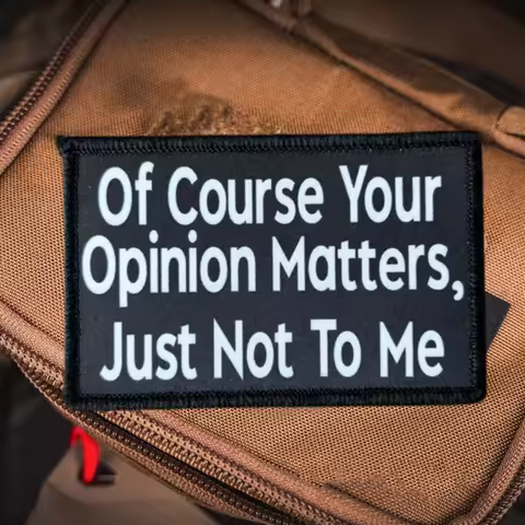 “Of Course Your Opinion Matters，just Not To Me” Print Patch Tactical Military Morale Badge Hook Loop